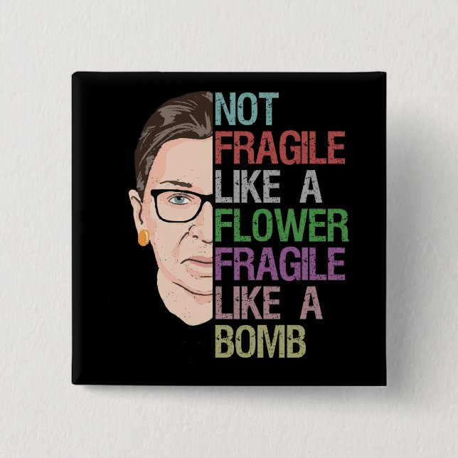 Not Fragile Like a Flower Fragile Like a Bomb Button (Front)