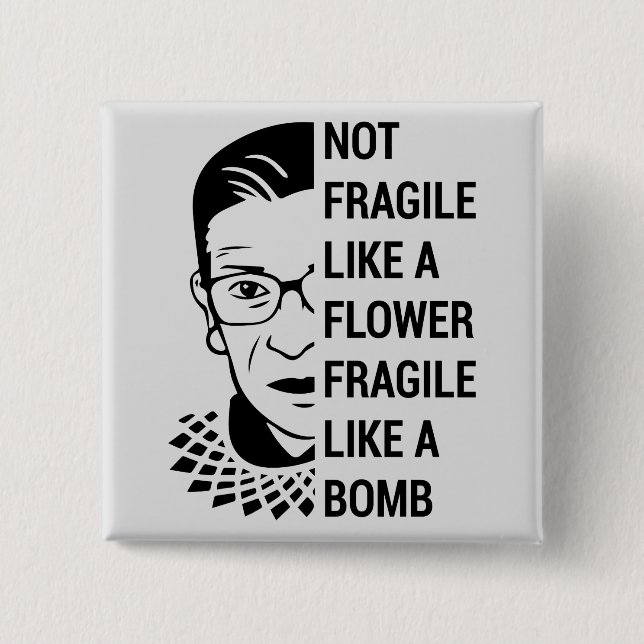 Not fragile like a flower fragile like a bomb button (Front)
