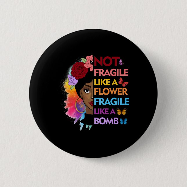 Not fragile like a flower fragile like a bomb button (Front)
