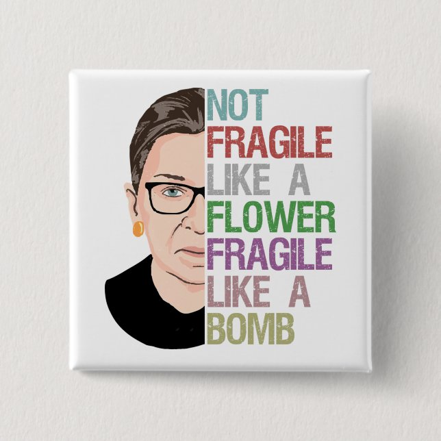 Not Fragile Like a Flower Fragile Like a Bomb Button (Front)