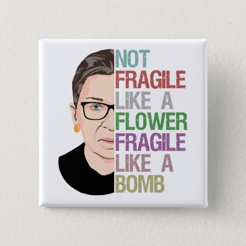 Not Fragile Like a Flower Fragile Like a Bomb Button