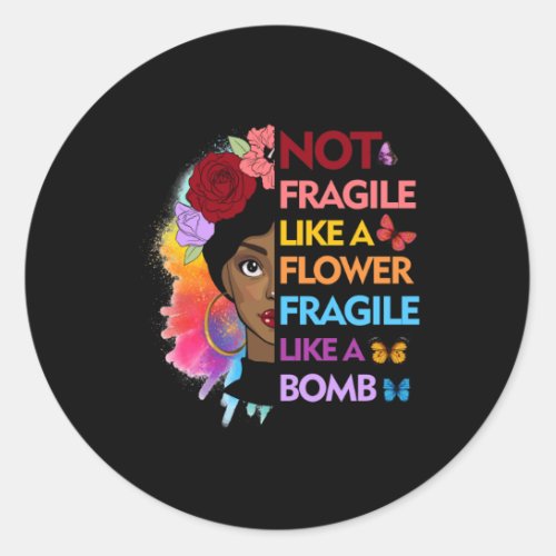 Not fragile like a flower fragile like a bomb classic round sticker