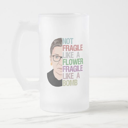 Not Fragile Like a Flower Fragile Like a Bomb Frosted Glass Beer Mug