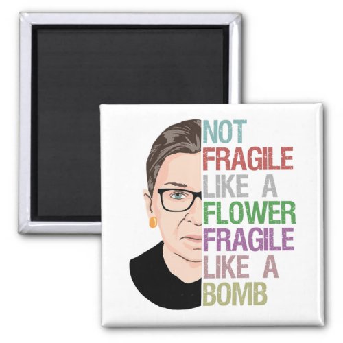 Not Fragile Like a Flower Fragile Like a Bomb Magnet