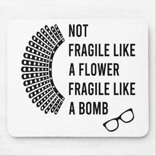 Not Fragile Like a Flower Fragile Like a Bomb Mouse Pad