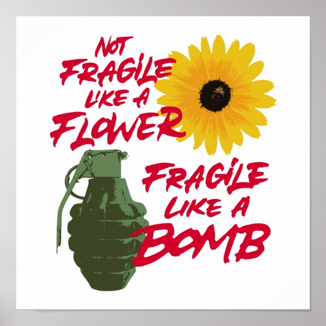 Not fragile like a flower fragile like a bomb poster (Front)
