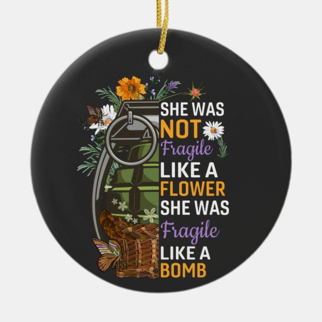 Not Fragile Like a Flower Fragile Like a Bomb RBG  Ceramic Ornament (Front)