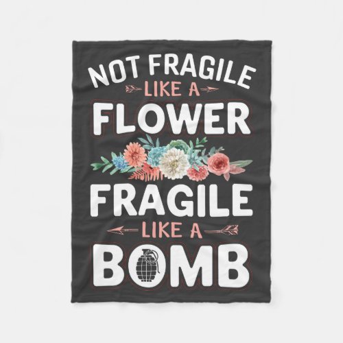 Not Fragile Like a Flower Fragile Like a Bomb RBG Fleece Blanket