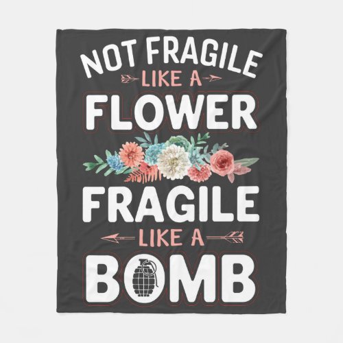 Not Fragile Like a Flower Fragile Like a Bomb RBG Fleece Blanket