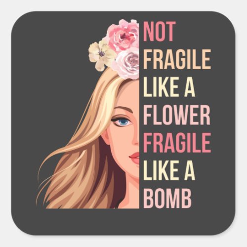 Not Fragile Like a Flower Fragile Like a Bomb RBG Square Sticker