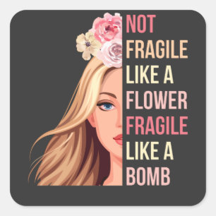 Not Fragile Like a Flower Fragile Like a Bomb RBG Square Sticker