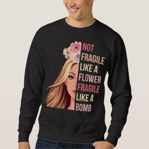 Not Fragile Like a Flower Fragile Like a Bomb RBG Sweatshirt