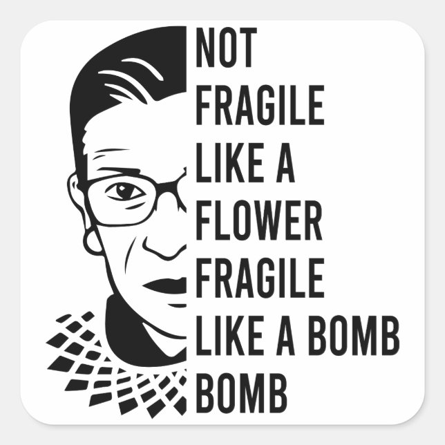 Not fragile like a flower fragile like a bomb square sticker (Front)