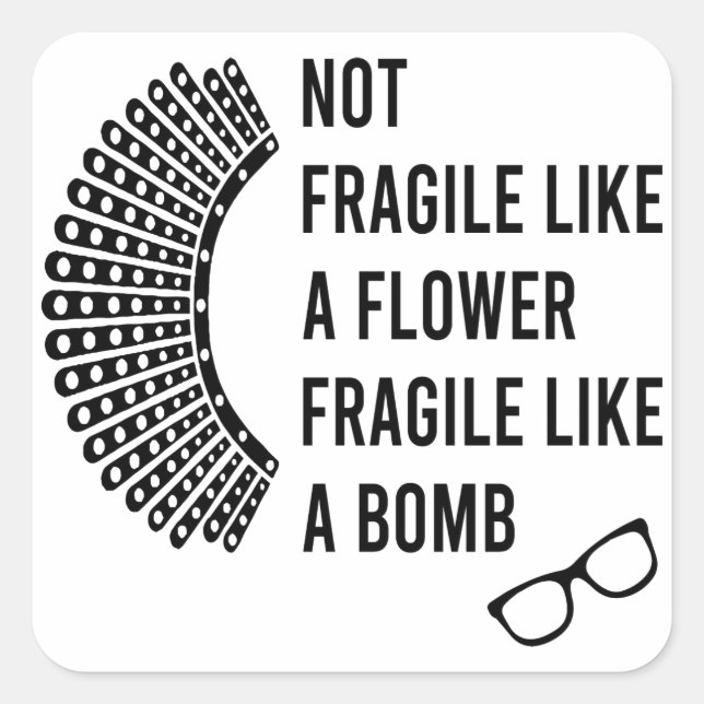 Not Fragile Like a Flower, Fragile Like a Bomb Square Sticker (Front)