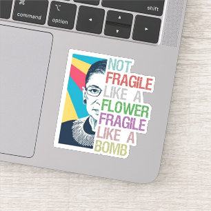 Not fragile like a flower fragile like a bomb sticker