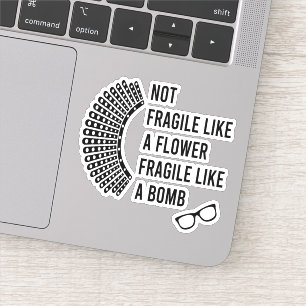 Not Fragile Like a Flower Fragile Like a Bomb Sticker