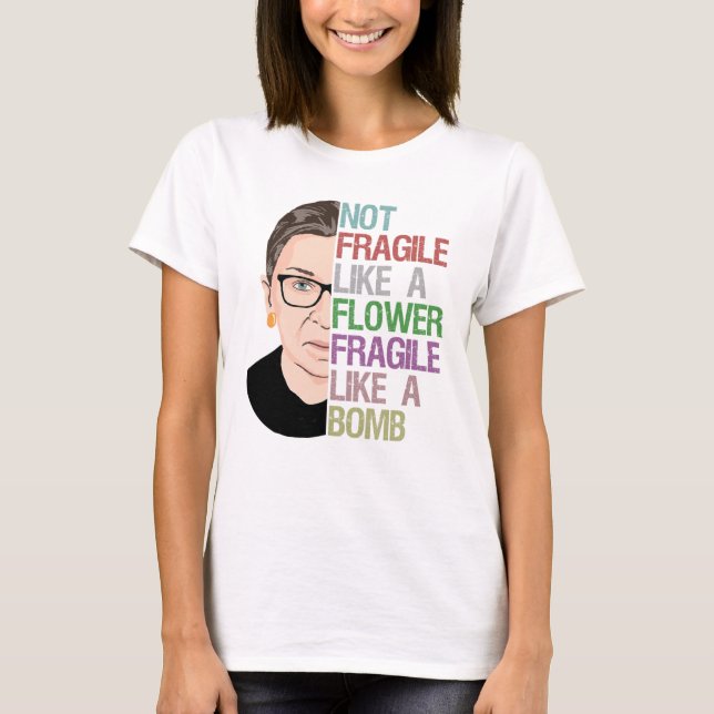 Not Fragile Like a Flower Fragile Like a Bomb T-Shirt (Front)