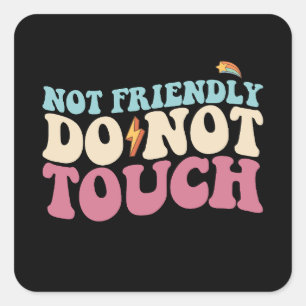Not Friendly Do Not Touch Funny Introvert Square Sticker