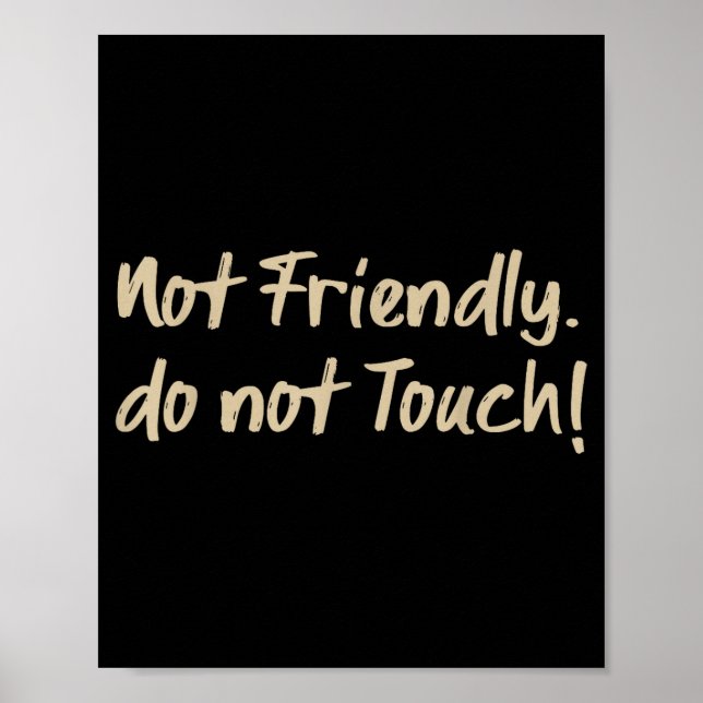 Not Friendly Do Not Touch Funny Sarcastic Quote _3 Poster (Front)