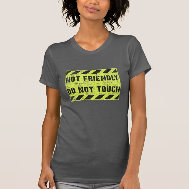 Not Friendly Do Not Touch T-Shirt (Front)