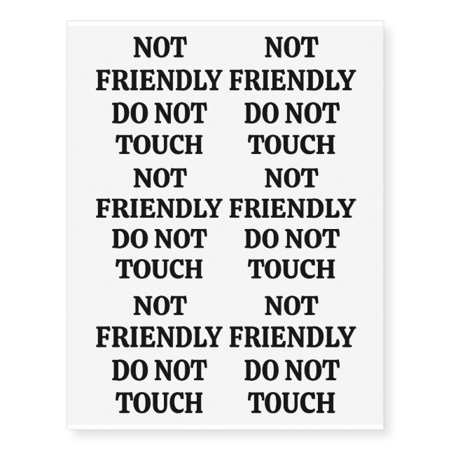 Not Friendly Do Not Touch Temporary Tattoos (Front)