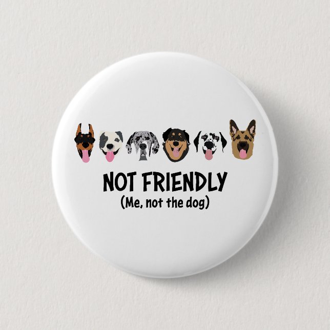Not Friendly Me Not The Dog Funny Button (Front)