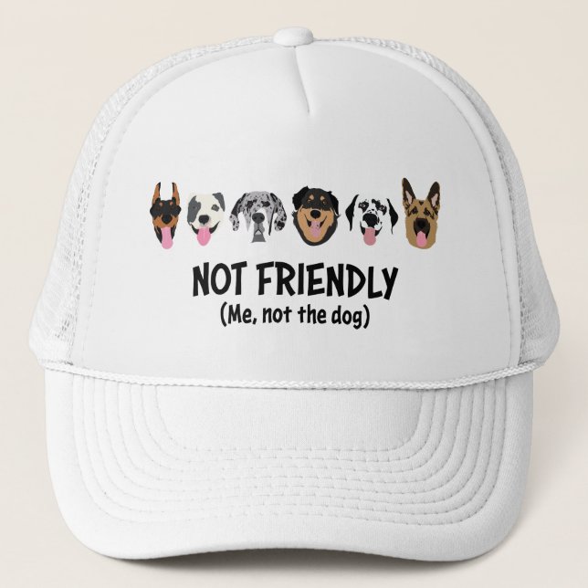Not Friendly Me Not The Dog Funny Trucker Hat (Front)