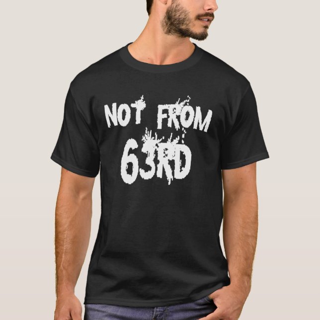 NOT FROM 63RD T-Shirt (Front)