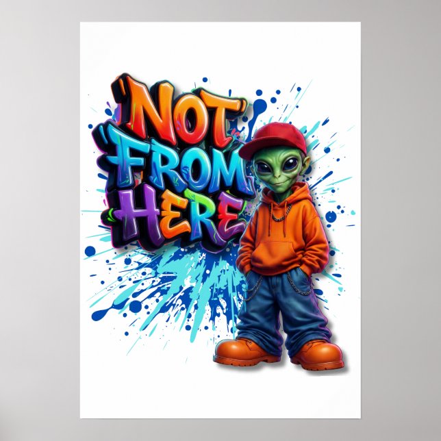 Not From Here Funny Alien Streetwear Design Poster (Front)