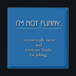 Not Funny Magnet<br><div class="desc">Sarcasm. Everyone deserves a dose once in a while.</div>