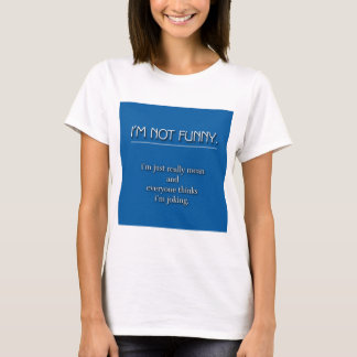Not Funny T-Shirt