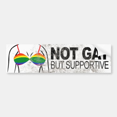 NOT GAY BUT SUPPORTIVE BRA _png Bumper Sticker