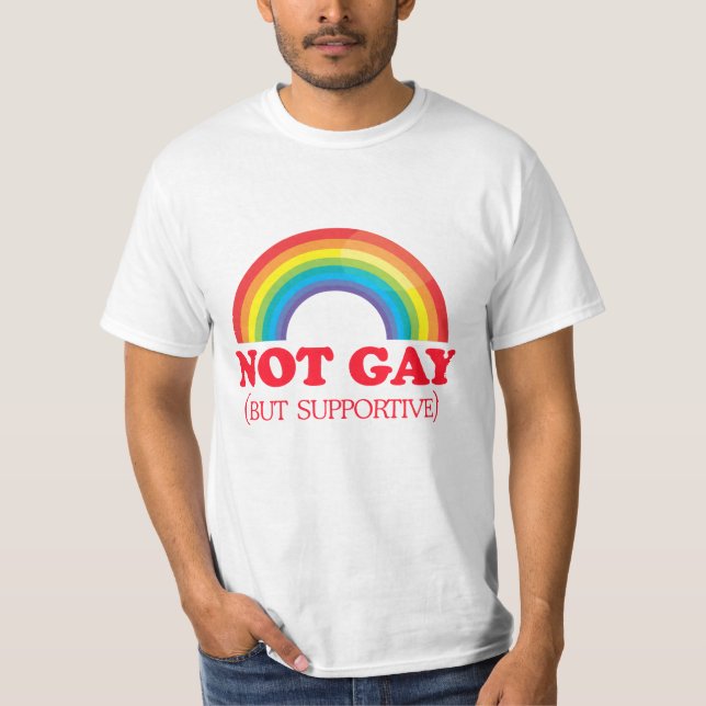 NOT GAY, but supportive T-Shirt (Front)
