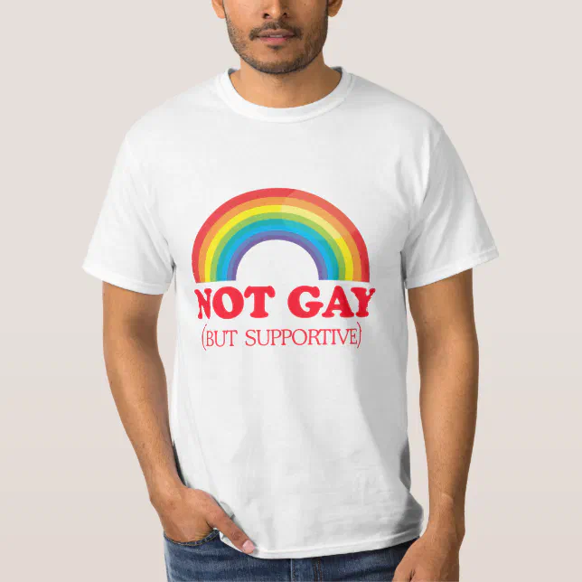 Not Gay But Supportive T Shirt Zazzle 