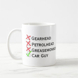 Not Gearhead Petrolhead Greasemonkey, Yes Car Guy Coffee Mug