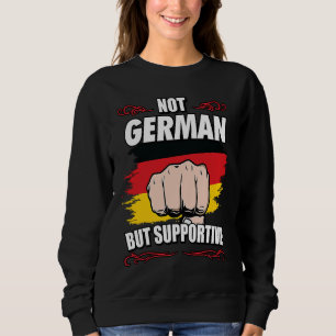 Not German But Supportive Travel Tourist German Ge Sweatshirt