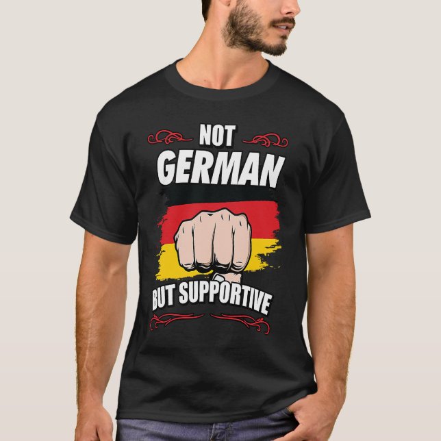 Not German But Supportive Travel Tourist German Ge T-Shirt (Front)