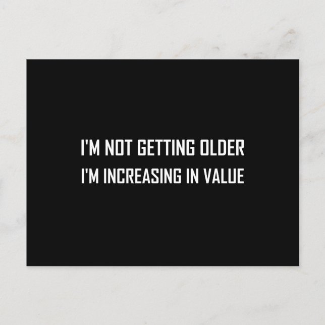 Not Getting Older Increasing In Value Postcard (Front)