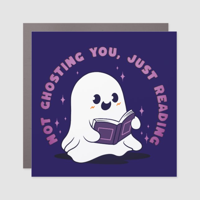 Not Ghosting You, Just Reading Car Magnet (Front)