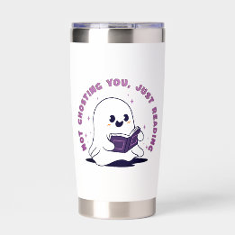 Not Ghosting You, Just Reading Insulated Tumbler