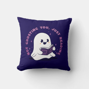 Not Ghosting You, Just Reading Throw Pillow