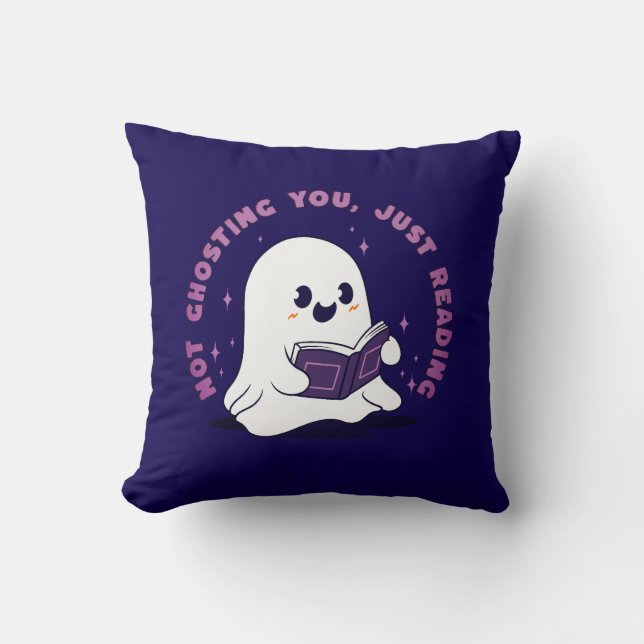 Not Ghosting You, Just Reading Throw Pillow (Front)