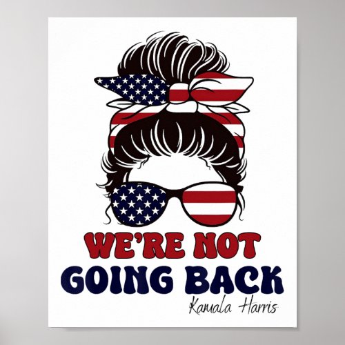 Not Going Back Messy Bun Usa Flag For President 20 Poster