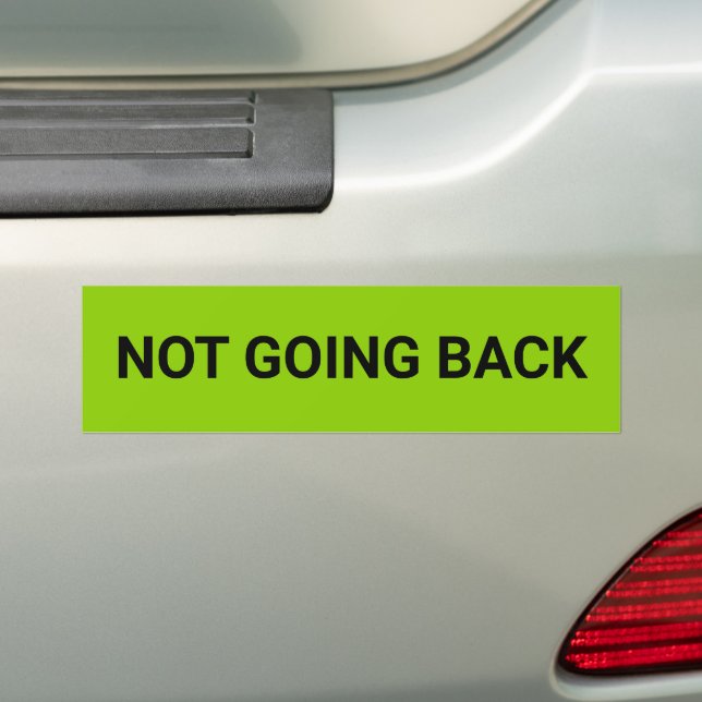 Not going back simple democrat black lime green bumper sticker (On Car)