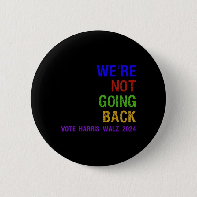 Not Going Back Vote Harris W 2024 Election  Button (Front)