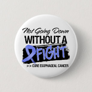 Not Going Down Without a Fight - Esophageal Cancer Pinback Button