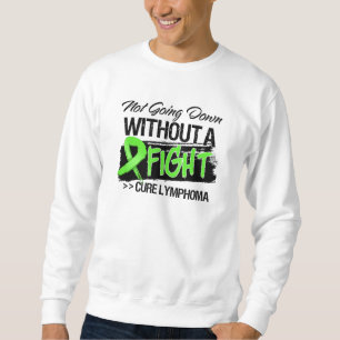 Not Going Down Without a Fight - Lymphoma Sweatshirt