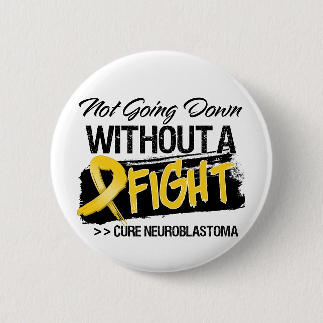 Not Going Down Without a Fight - Neuroblastoma Pinback Button (Front)