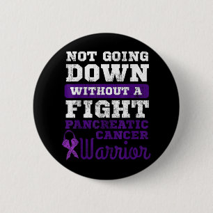 Not Going Down Without A Fight Pancreatic Cancer Button