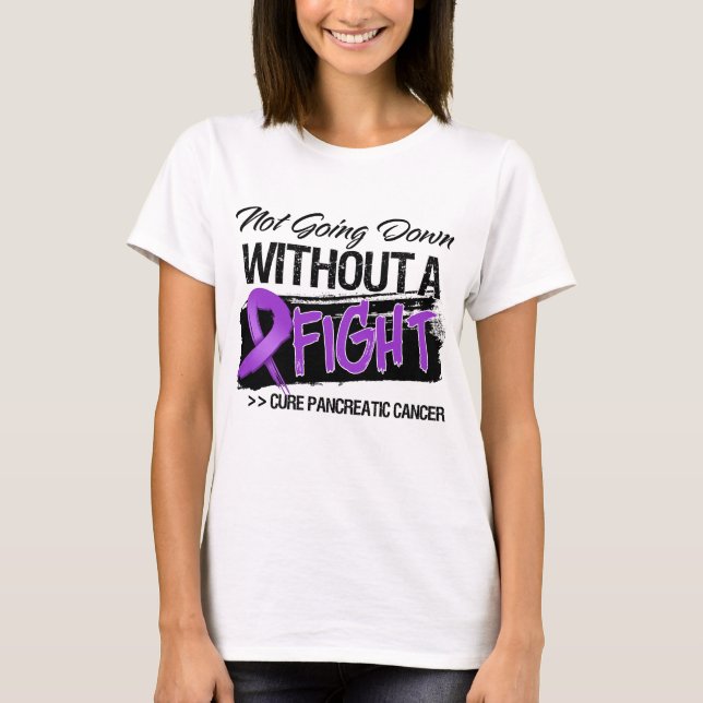 Not Going Down Without a Fight - Pancreatic Cancer T-Shirt (Front)